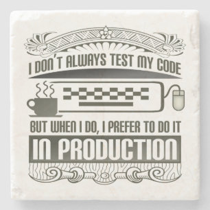 I don't always test my code stone coaster
