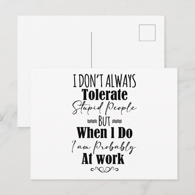 I Don't Always Tolerate Stupid People  Postcard (Front/Back)