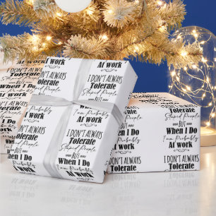 I Don't Always Tolerate Stupid People  Wrapping Paper