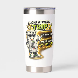 I Don't Always Trip Insulated Tumbler