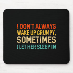 I Don't Always Wake Up Mpy, Mens Humor Funny Husba Mouse Pad