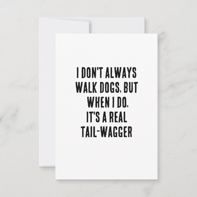 I don't always walk dogs, but when I do, it's a  Thank You Card (Front)
