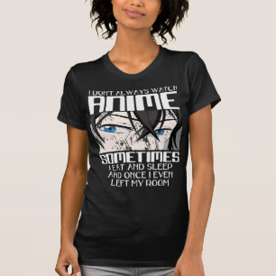 I Don't Always Watch Anime For Men Women Cute Japa T-Shirt