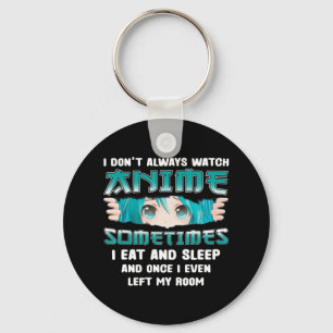 I Don't Always Watch Anime Fun Kawaii Japanese Tee Keychain