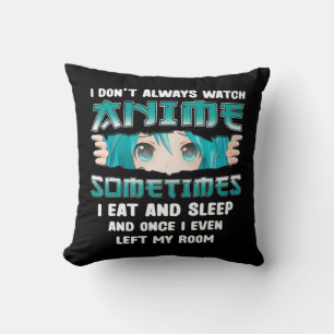 I Don't Always Watch Anime Fun Kawaii Japanese Tee Throw Pillow