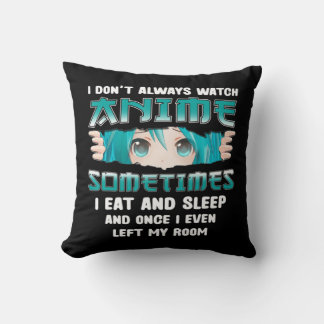 I Don't Always Watch Anime Fun Kawaii Japanese Tee Throw Pillow