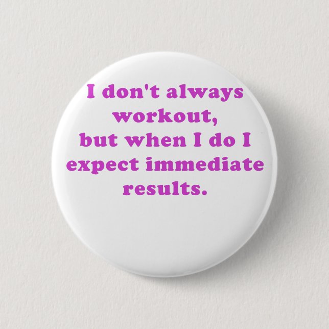 I Dont Always Workout Button (Front)