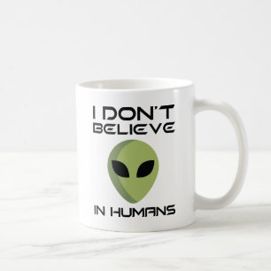 I Don't Believe In Humans Coffee Mug