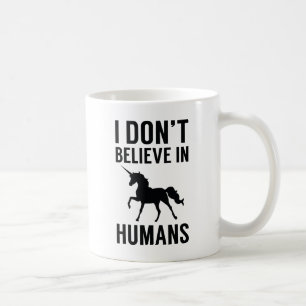 I Don't Believe In Humans Coffee Mug