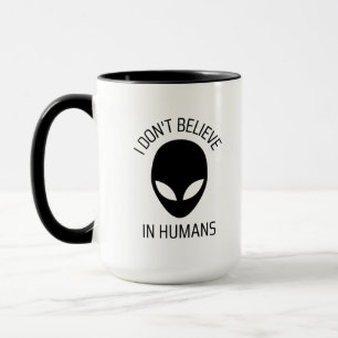 I Don't Believe in Humans   Coffee Mug