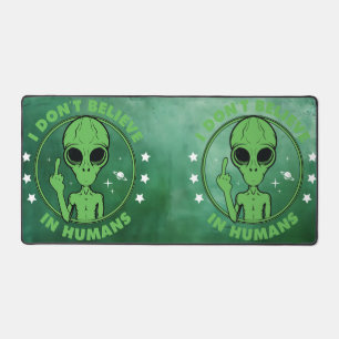 I Don't Believe In Humans Funny Alien Design Desk Mat