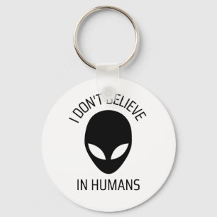 I Don't Believe in Humans Keychain