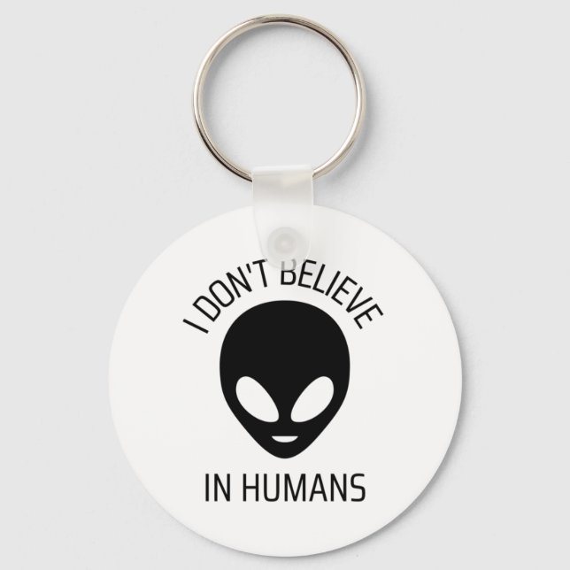 I Don't Believe in Humans     Keychain (Front)