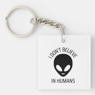 I Don't Believe in Humans Keychain