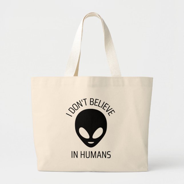 I Don't Believe in Humans    Large Tote Bag (Front)