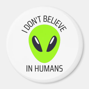 I Don't Believe in Humans   Magnet