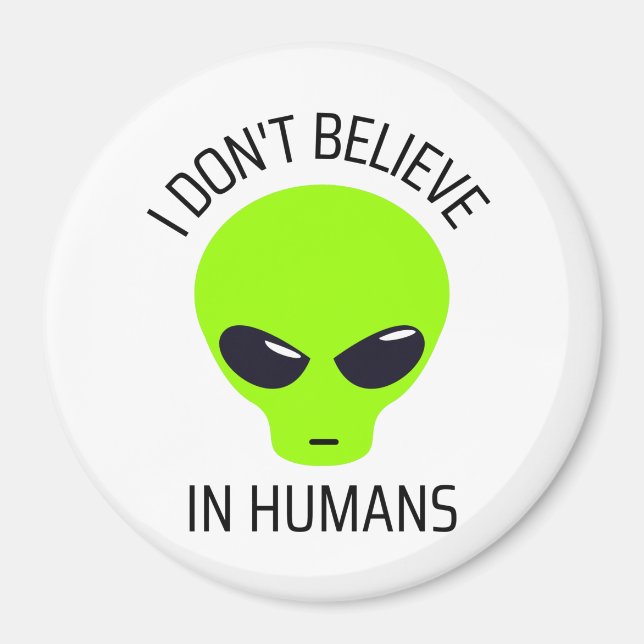I Don't Believe in Humans      Magnet (Front)