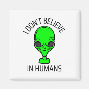 I Don't Believe in Humans Magnet