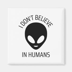 I Don't Believe in Humans    Magnet