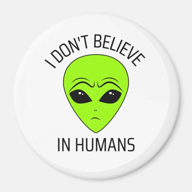 I Don't Believe in Humans   Magnet (Front)
