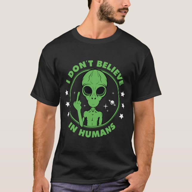 I don't believe in humans T-Shirt (Front)