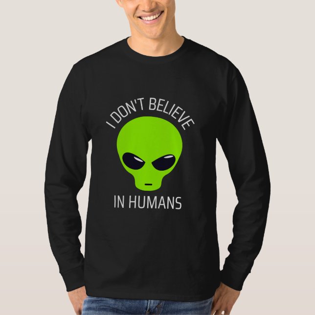 I Don't Believe in Humans  T-Shirt (Front)