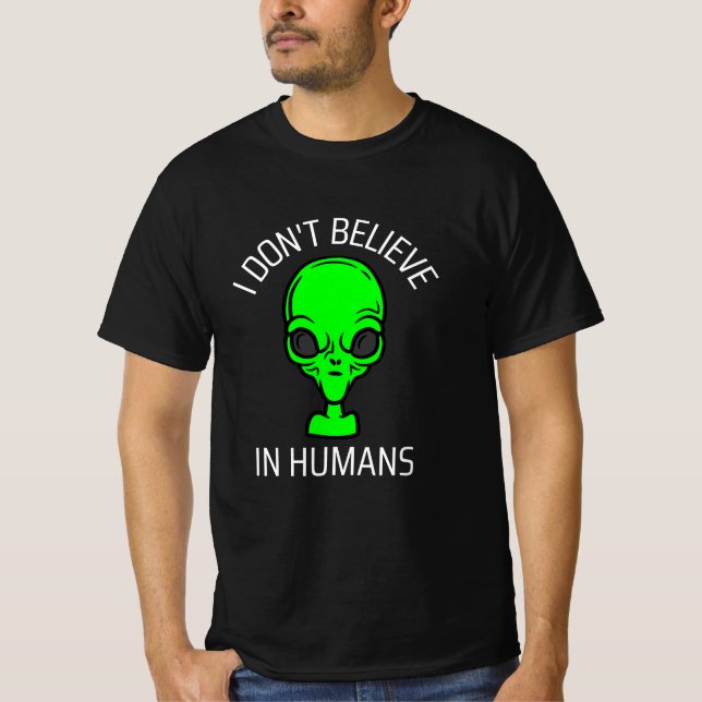I Don't Believe in Humans  T-Shirt (Front)