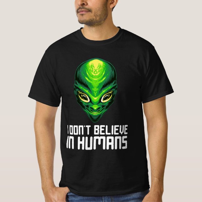 I Don't Believe In Humans T-Shirt (Front)
