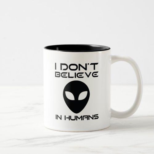I Dont Believe In Humans Two_Tone Coffee Mug