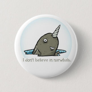 I don't believe in narwhals. pinback button