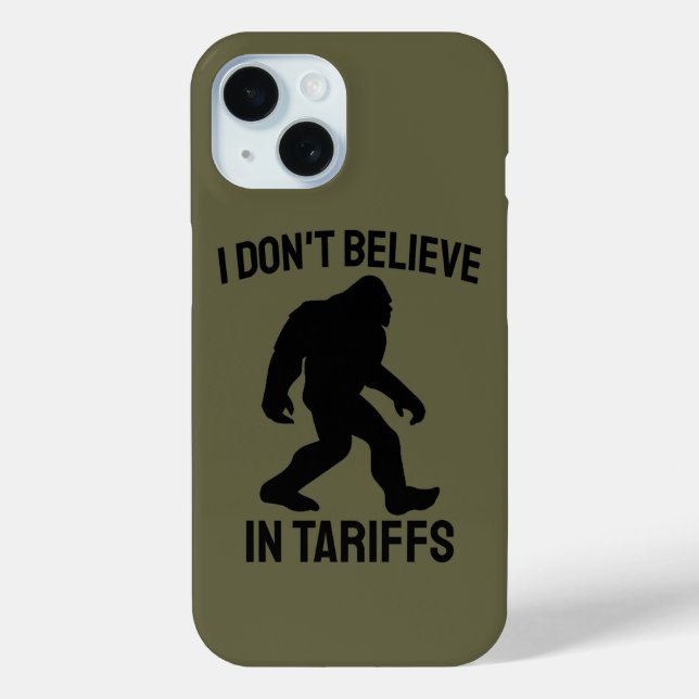 I Don't Believe in Tariffs - Funny Bigfoot Case-Mate iPhone Case (Back)