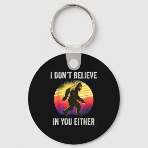I Don't Believe In You Either Bigfoot Silhouette F Keychain