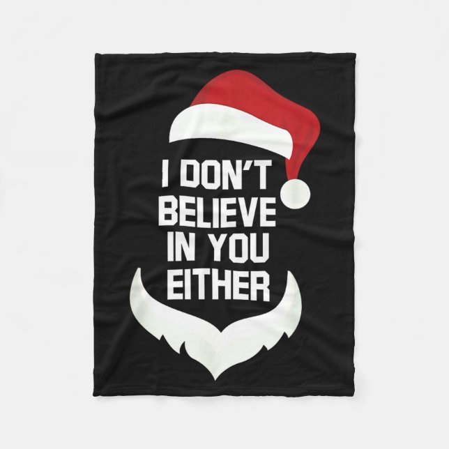 I Don't Believe In You Either Funny Santa Christma Fleece Blanket (Front)