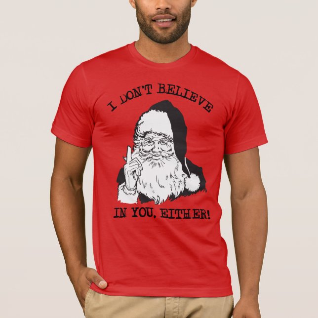 I don't believe in you either T-Shirt (Front)