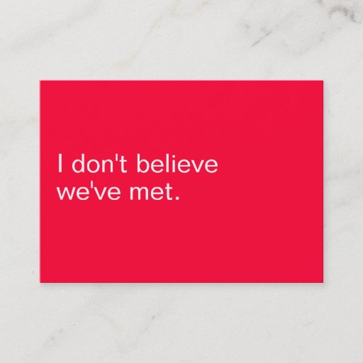 Customizable I DON'T BELIEVE WE'VE MET. BUSINESS CARD