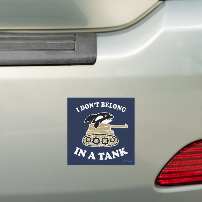 I Don't Belong In A Tank Car Magnet (In Situ)