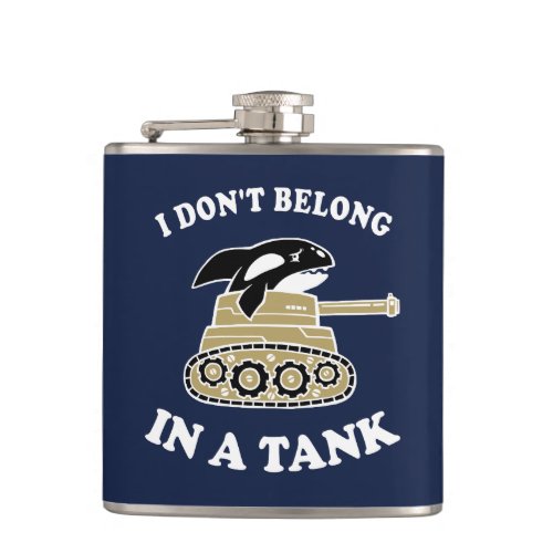 I Dont Belong In A Tank Flask
