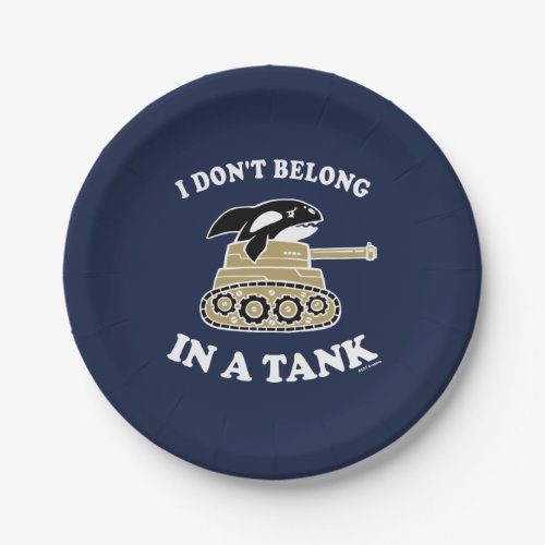 I Dont Belong In A Tank Paper Plates