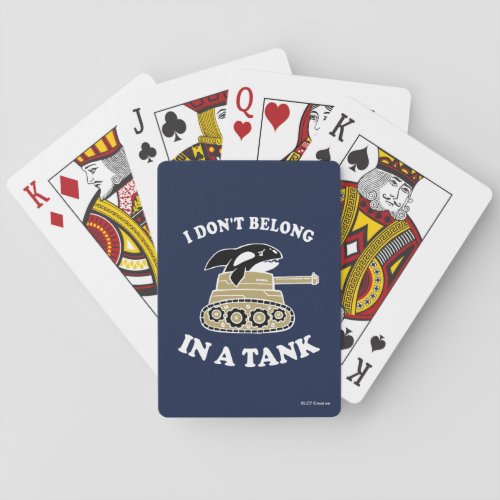 I Dont Belong In A Tank Playing Cards