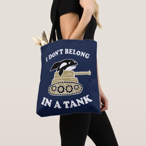 I Dont Belong In A Tank Tote Bag