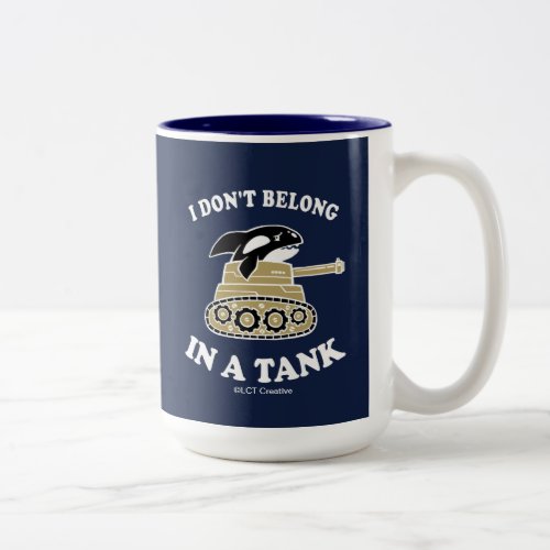 I Dont Belong In A Tank Two_Tone Coffee Mug
