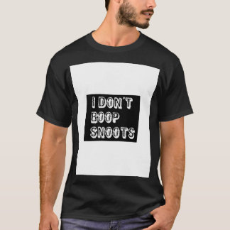 I DONT BOOP SNOOTS Graphic T-Shirt