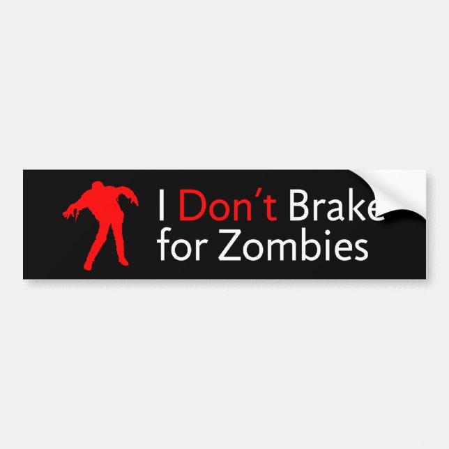 I Don't Brake for Zombies Bumper Sticker (Front)