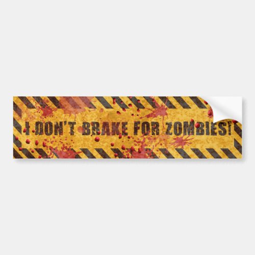I Dont Brake for Zombies Bumper Sticker