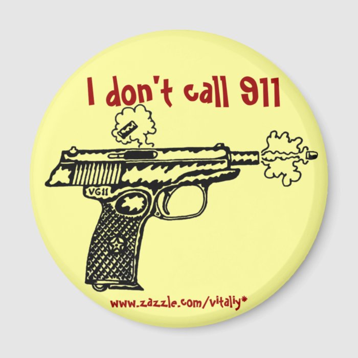 I don't call 911 shooting gun funny magnet