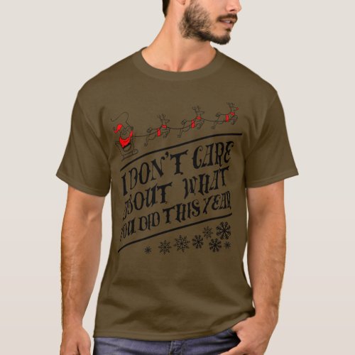 I dont care about what you did this year Ugly Swea T_Shirt