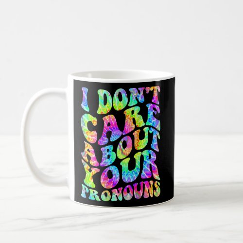 I Dont Care About Your Pronouns Anti Pronoun Retr Coffee Mug