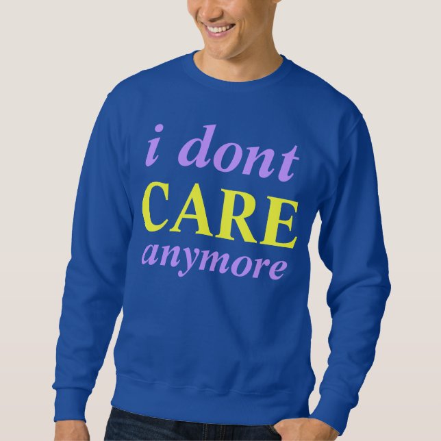 i dont care anymore sweater (Front)