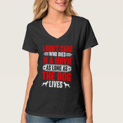 I Don't Care As Long As The Dog Lives  Swea T-Shirt