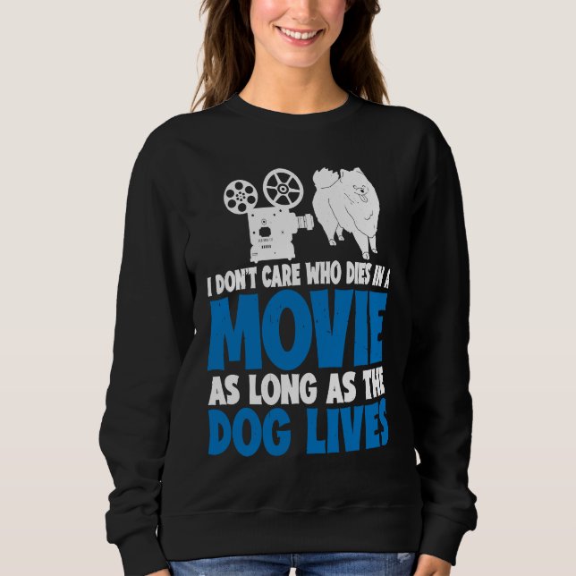 I Don't Care As Long As The Dog Lives           Sweatshirt (Front)